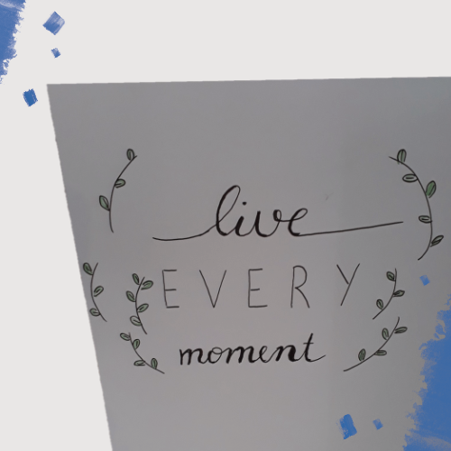 Handlettering - live every moment